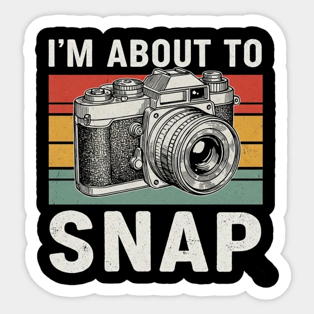 I'm About to Snap Funny Camera Design Sticker by Designed By Marty